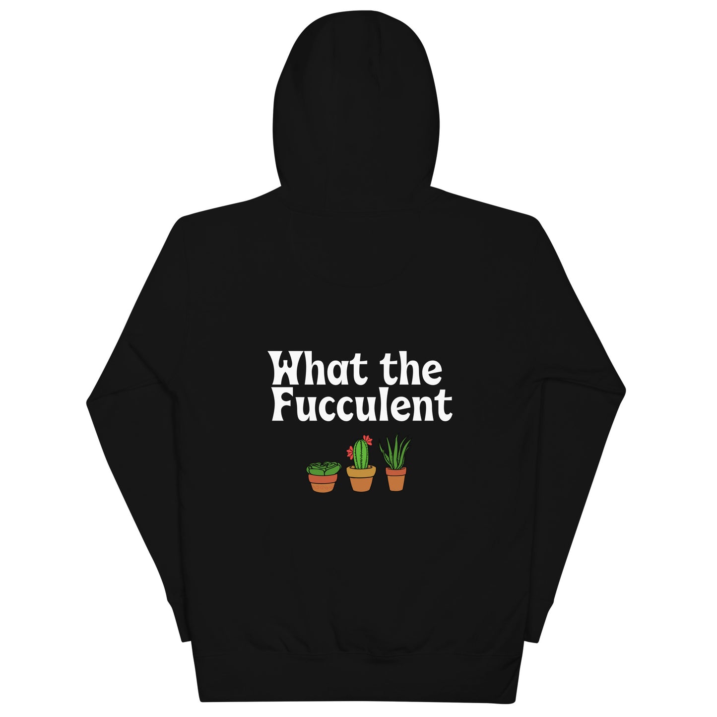 What The Fucculent, Unisex Hoodie