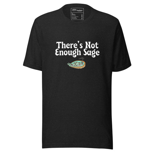 Not Enough Sage, Unisex t-shirt