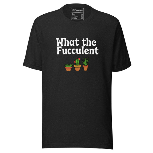 What The Fucculent, Unisex t-shirt