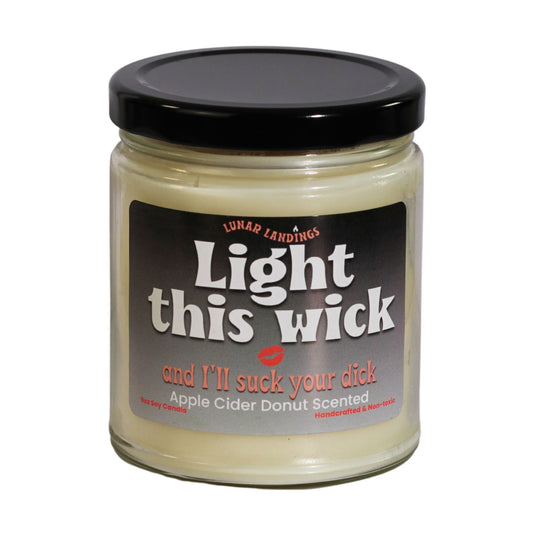 Light this wick when it's time to suck your dick Soy Candle