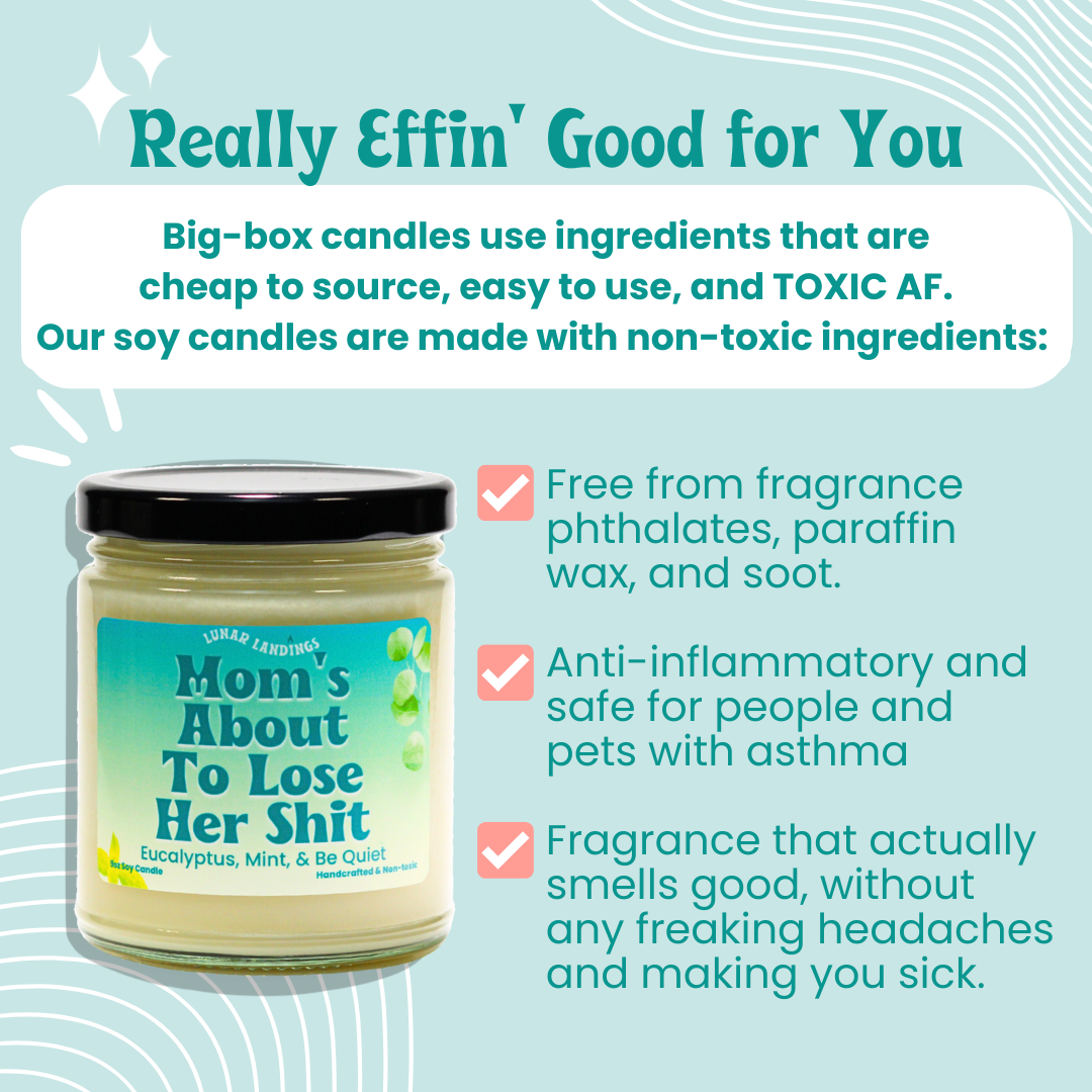 Mom's About To Lose Her Shit, Eucalyptus, Mint, and Be Quiet