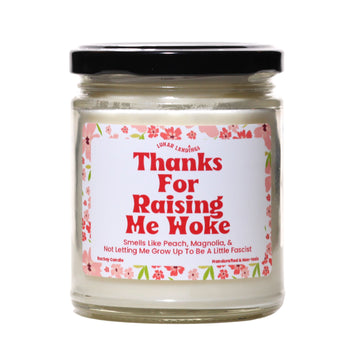 Thanks For Raising Me Woke, Peach, & Magnolia Soy Candle