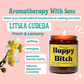 Happy Bitch, Litsea Cubeba Essential Oil Soy Candle