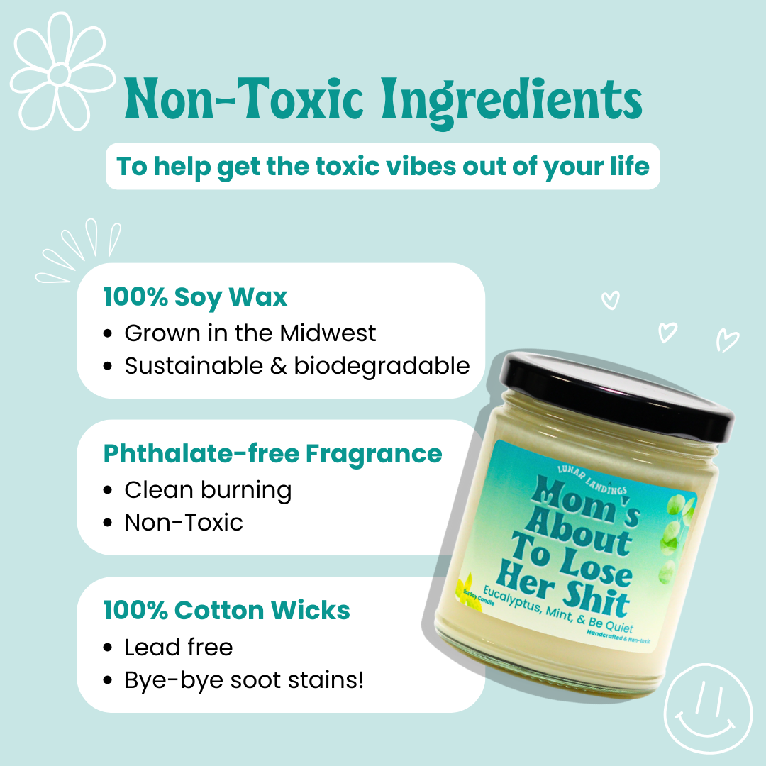 Mom's About To Lose Her Shit, Eucalyptus, Mint, and Be Quiet