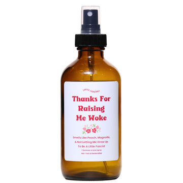 Thanks For Raising Me Woke, Peach, & Magnolia Room & Linen Spray