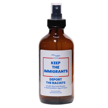 Smells Like Melón Agua Fresca & Keep The Immigrants, Deport The Racists Room & Linen Spray
