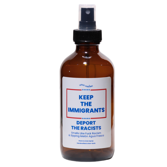 Smells Like Melón Agua Fresca & Keep The Immigrants, Deport The Racists Room & Linen Spray