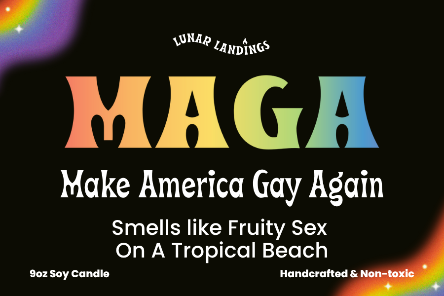 Smells Like Making America Gay Again Soy Candle