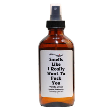 Smells Like I Really Want To Fuck You Room & Linen Spray