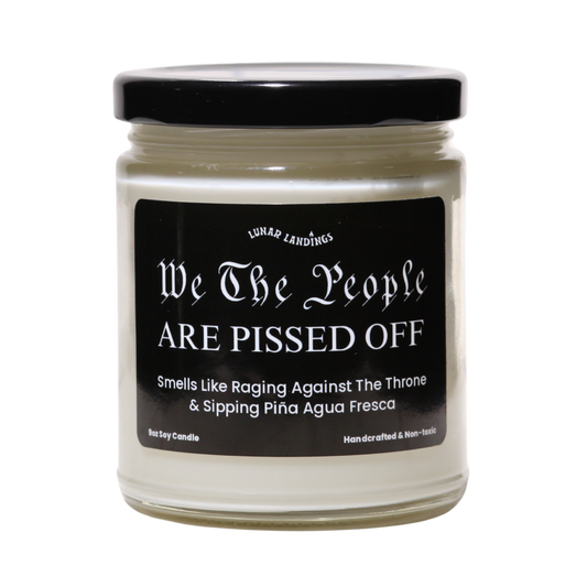 Smells Like Piña Agua Fresca & We The People Are Pissed Soy Candle