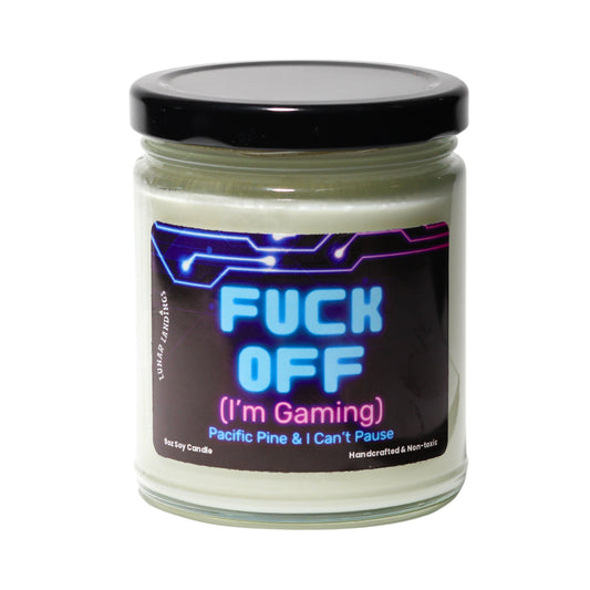 Fuck Off, I'm Gaming Soy Candle