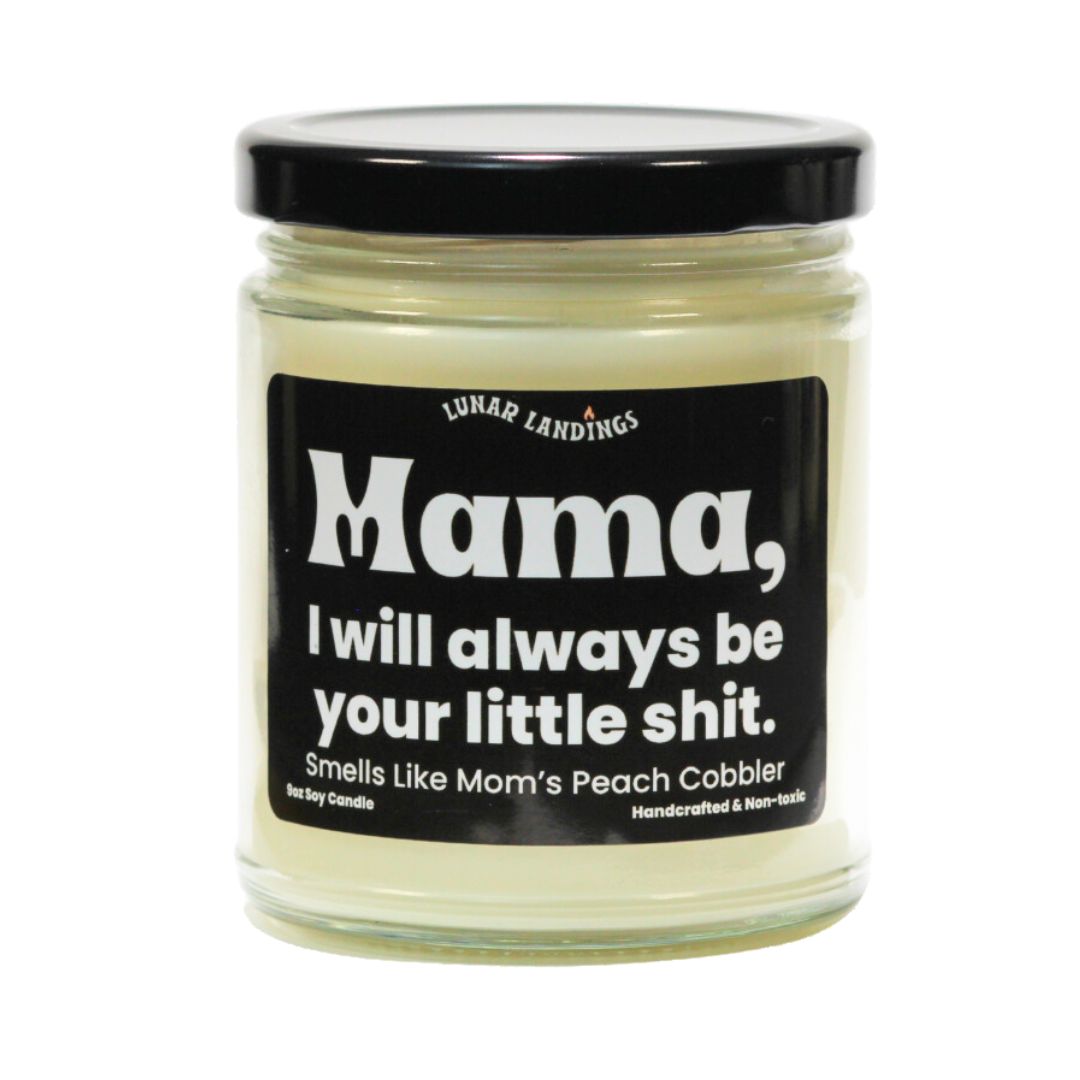 Mama, I will always be your little shit & Peach Soy Candle
