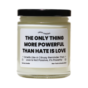 Smells Like Citrus & The Only Thing More Powerful Than Hate Is Love