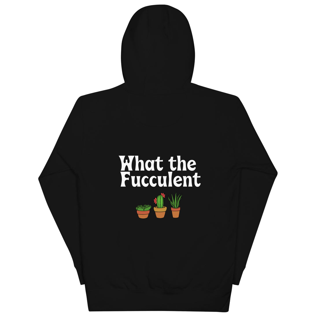 What The Fucculent, Unisex Hoodie